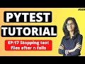 PyTest Tutorial | Part 17 : Stopping test files after n fails | PyTest using python |Python Training