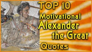 Top 10 Alexander the Great Quotes | Inspirational Quotes | Motivational Quotes