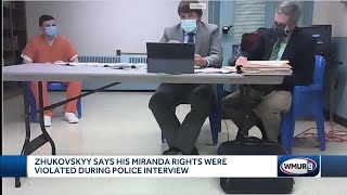 Zhukovskyy says Miranda rights were violated during police interview