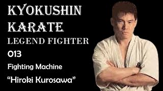Kyokushin Karate Fighter 013 - Fighting Machine"Hiroki Kurosawa"(黒澤浩樹)