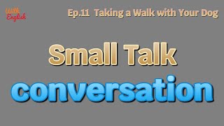 Learn English conversation: Small Talk-11 Taking a Walk with Your Dog.