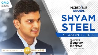 Incredible Brands: Season 1 - Shyam Steel on Zee Business - Full EP.02