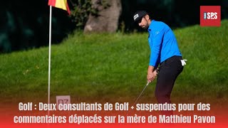 Deux consultants de Golf + suspendus pour des commentaires déplacés sur la mère de Matthieu Pavon