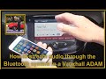 How to stream audio through the bluetooth system in a Vauxhall ADAM