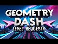 GEOMETRY DASH LEVEL REQUESTS RAHHHHHHHHHHH