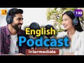 Learning English Podcast Conversation | Episode 100