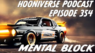 Hooniverse Podcast: Episode 354 – Mental Block