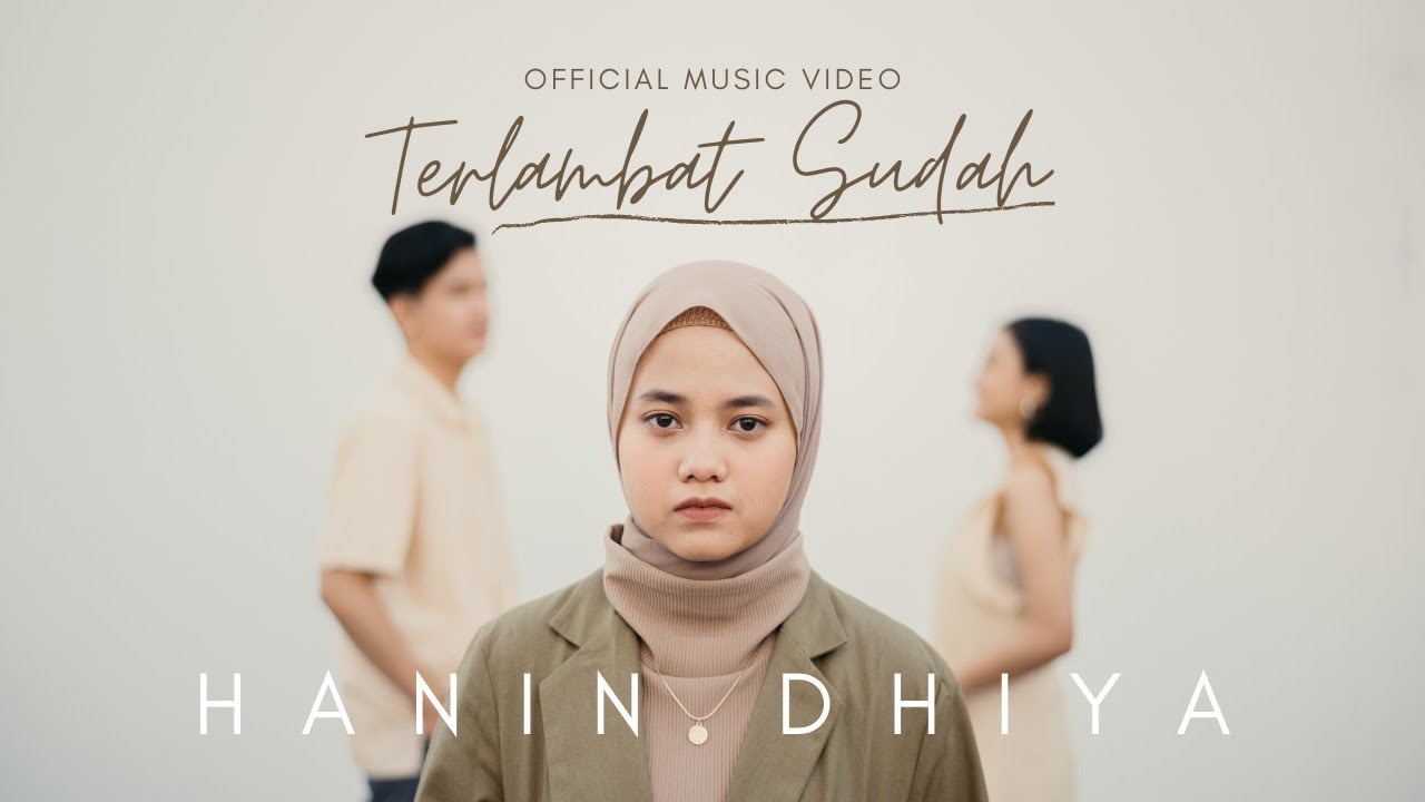 Hanin Dhiya - Terlambat Sudah Hanin Dhiya - Terlambat Sudah