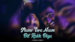 Maine Tera Naam Dil Rakh Diya Lyrics - Ek Villain Returns