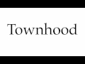 How to Pronounce Townhood