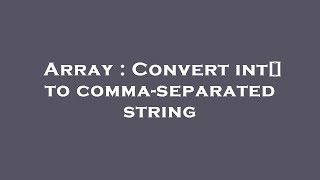Array : Convert int[] to comma-separated string