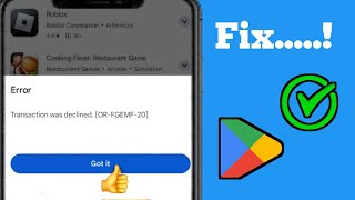 Napraw błąd „Transakcja w sklepie Google Play została odrzucona” [OR-FGEMF-20]