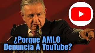 AMLO Critica Y Acusa De Censura A Youtube