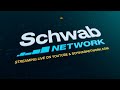 🚨Watch Schwab Network LIVE 🚨