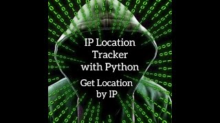 Making IP Location Tracker with Python! Get Location by IP!