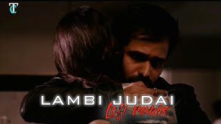 Lambi Judai [slowed+reverb ]- Emraan Hashmi | Reshma | Tunescloud | Video Lofi songs