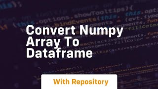convert numpy array to dataframe