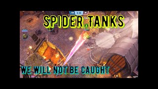 Spider Tanks we will not be caught NO COMENTS