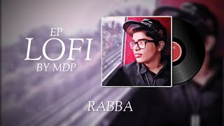 MDP - Rabba | Audio | EP - Lofi | 2021