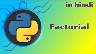 17 Find factorial of a number in Python | Python tutorial in Hindi