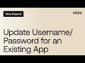 Update Username/Password for an Existing App | Okta Support