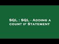 SQL : SQL - Adding a count if Statement