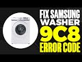 How To Fix The Samsung Washer 9C8 Error Code