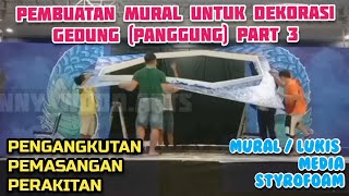 pembuatan mural untuk dekorasi gedung (panggung) part 3 | pemasangan dekorasi | dekorasi Styrofoam