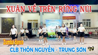 XUÂN VỀ TRÊN RỪNG NÚI | Zumba dance | NHẠC CHUẨN | Clb Thôn Nguyễn - Việt Yên