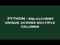 PYTHON : sqlalchemy unique across multiple columns