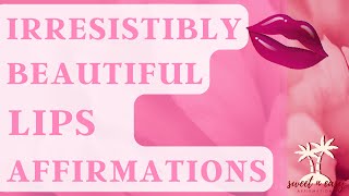 Beautiful Lips Affirmations - Get Gorgeous Juicy Lips