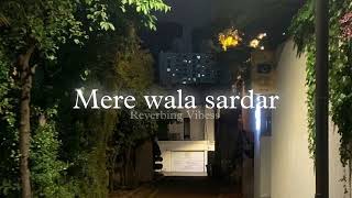 Mere Wala Sardar (Slowed + Reverbed) | Jugraj Sandhu