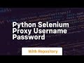 python selenium proxy username password