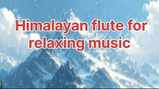 Morning himalayan flute for relaxing and meditation music | #himalayanflutemusic