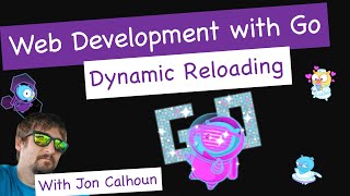 Dynamic Reloading - Web Development with Go Sample