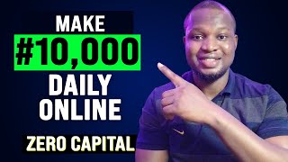 How To Make Money Online With No Capital in Nigeria (Make #10k Daily with Zero Skill and Capital)