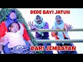 KASIHAN AYA DAN DEDE BAYI JATUH DARI JEMBATAN | CHIKAKU FAMILY