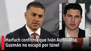 Harfuch confirma que Iván Archivaldo Guzmán, hijo de ‘El Chapo’ no escapó por túnel