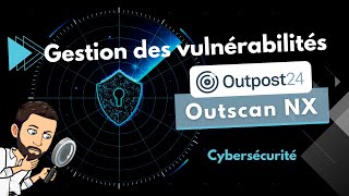 Cybersécurité : la gestion des vulnérabilités avec Outscan NX