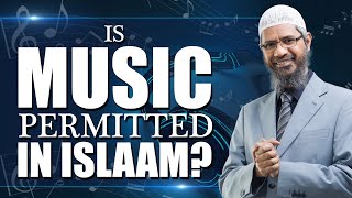 Is Music Permitted in Islam? – Dr Zakir Naik