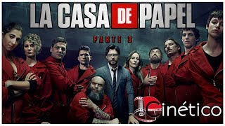 La Casa De Papel (Parte 3) - OPINIÓN - Cinético Ep. 78