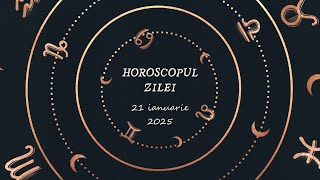 Horoscop Zilnic 21 IANUARIE 2025 | Află ce te Așteaptă Mâine