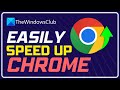 Speed up, optimize & make Chrome browser run faster on Windows 11
