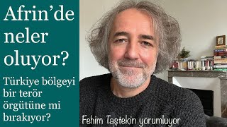 Afrin’de neler oluyor? Türkiye bölgeyi bir terör örgütüne mi teslim ediyor?