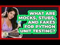 What Are Mocks, Stubs, And Fakes For Python Unit Testing? - Python Code School