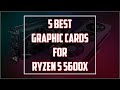 Top 5 Best GPU for Ryzen 5 5600X in 2023