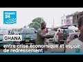 Ghana : entre crise économique et espoir de redressement • FRANCE 24