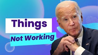 Things not working for President Joe Biden Growing Economy is also not helping