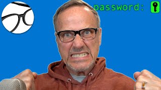I HATE passwords!! But what can we do about it? [Rant]