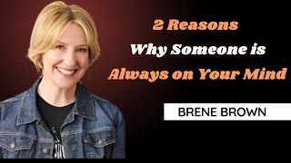 2 Reasons Why Someone is Always on Your Mind | BRENE BROWN'S BEST MOTIVATIONAL SPEECH